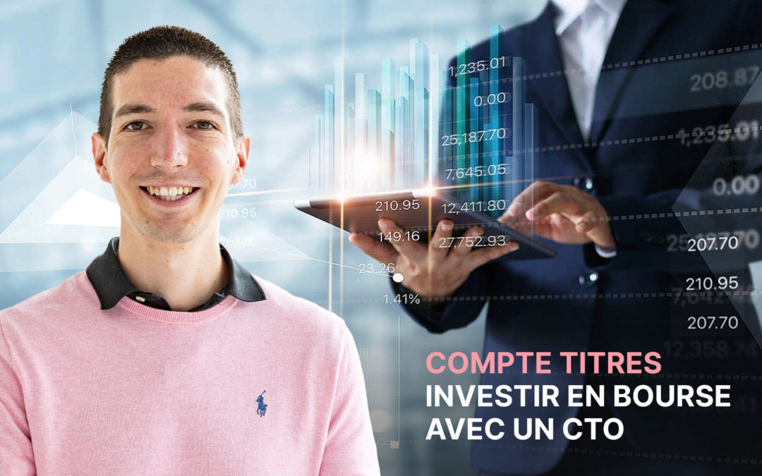 Compte titres : Investir en bourse avec un CTO, bon plan ?