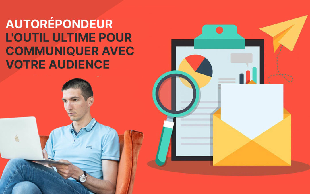 L'auto-répondeur, l'outil ultime pour communiquer avec votre audience